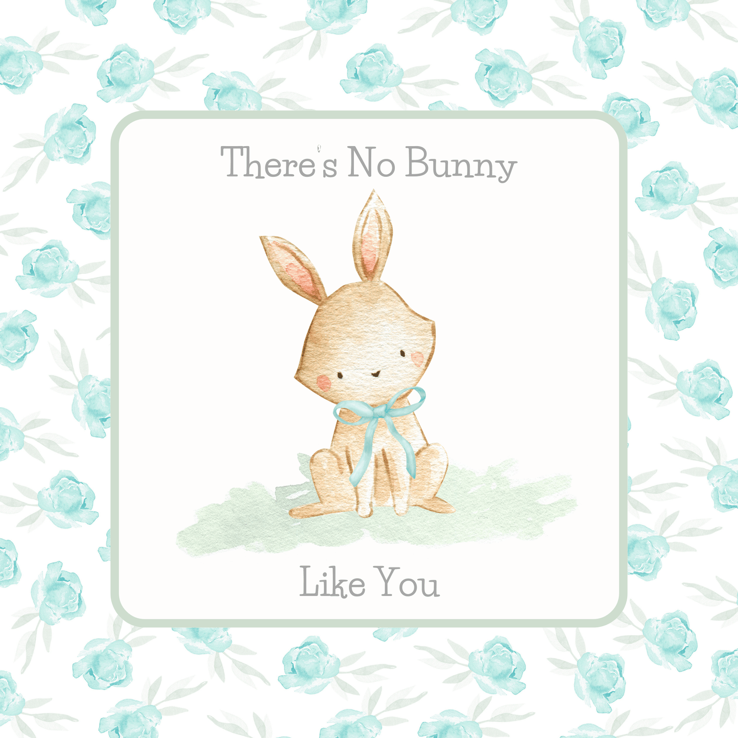 There's No Bunny Like You