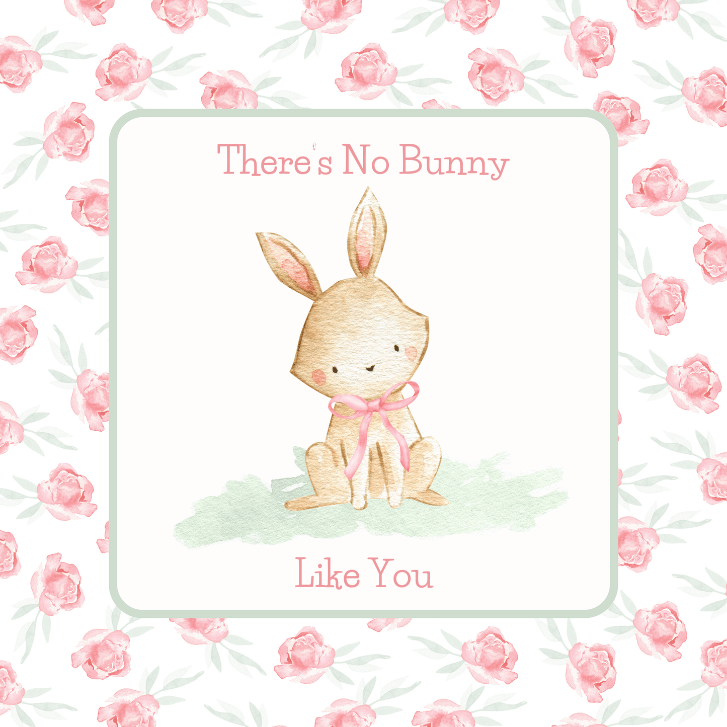 There's No Bunny Like You