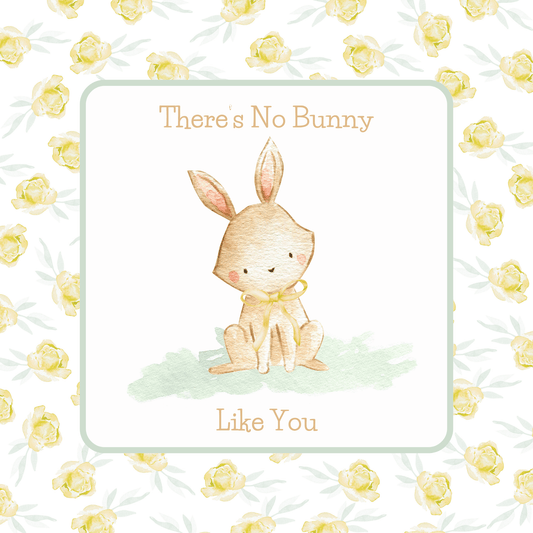 There's No Bunny Like You